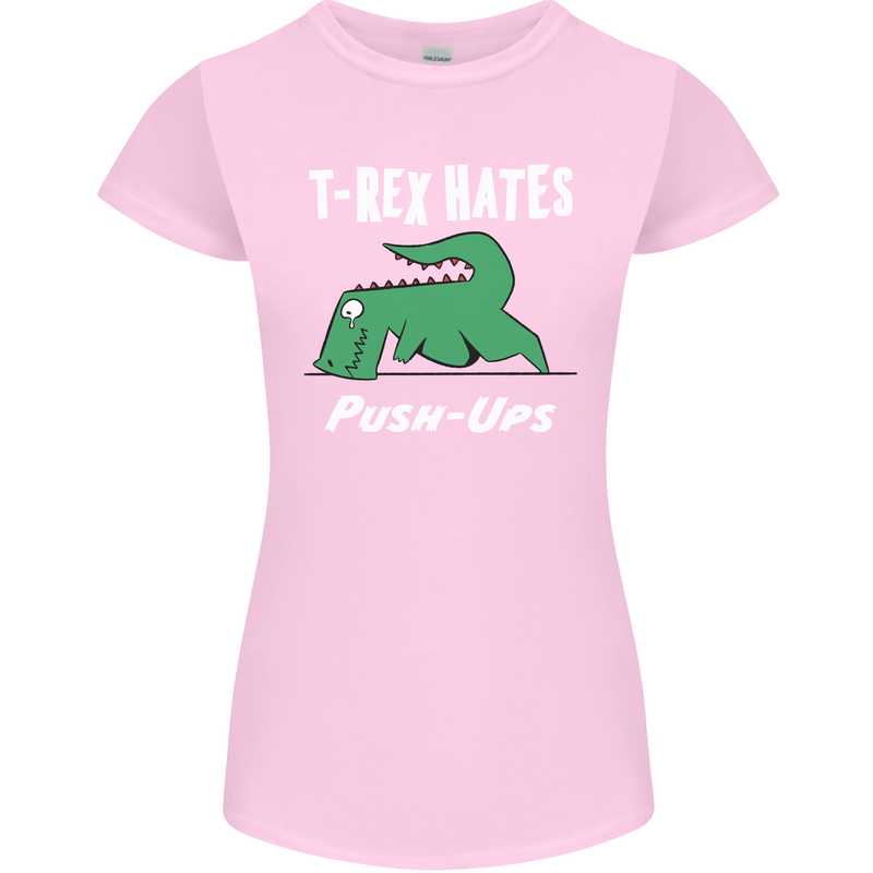 T-Rex Hates Push Ups Gym Funny Dinosaurs Womens Petite Cut T-Shirt Light Pink