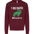 T-Rex Hates Weights Funny Gym Training Top Mens Sweatshirt Jumper Maroon