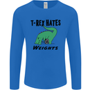 T-Rex Hates Weights Funny Gym Workout Mens Long Sleeve T-Shirt Royal Blue