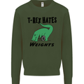 T-Rex Hates Weights Funny Gym Workout Mens Sweatshirt Jumper Forest Green