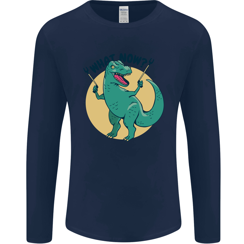 T-Rex What Now Funny Dinosaur Mens Long Sleeve T-Shirt Navy Blue
