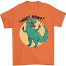 T-Rex What Now Funny Dinosaur Mens T-Shirt Cotton Gildan Orange