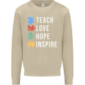 Teach Love Hope Inspire Teaching Teacher Mens Sweatshirt Jumper Sand