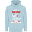 Teacher I Know Everything Funny Teaching Mens 80% Cotton Hoodie Light Blue