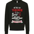 Teacher I Know Everything Funny Teaching Mens Sweatshirt Jumper Black