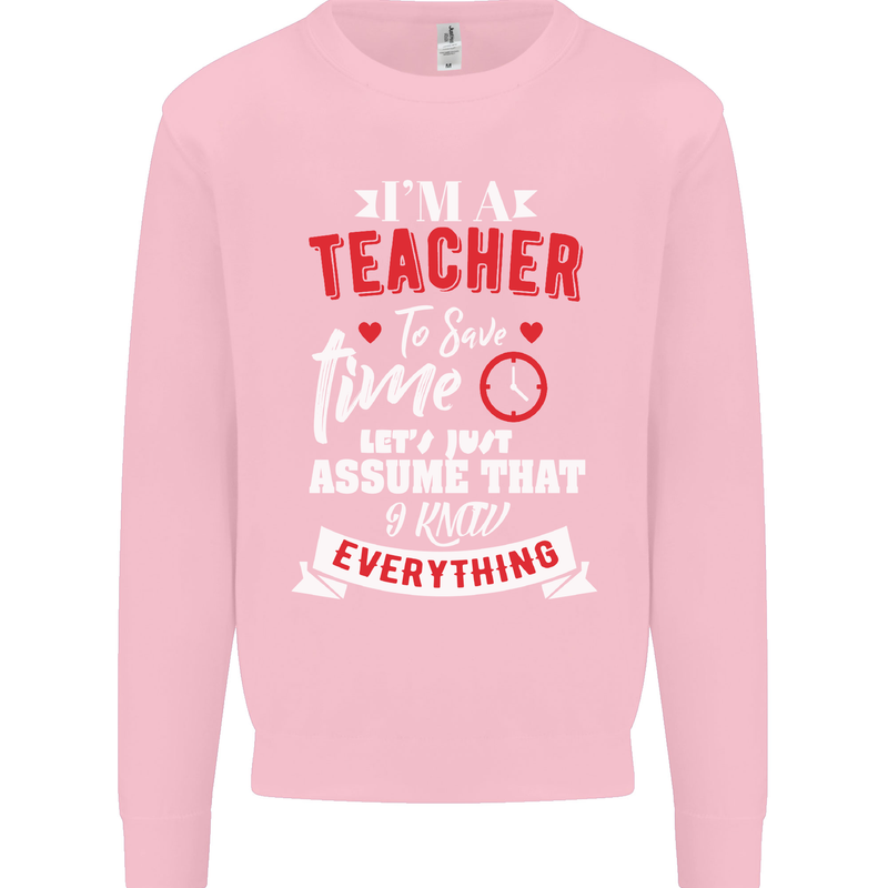 Teacher I Know Everything Funny Teaching Mens Sweatshirt Jumper Light Pink