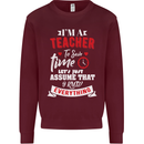 Teacher I Know Everything Funny Teaching Mens Sweatshirt Jumper Maroon