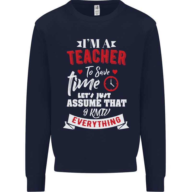 Teacher I Know Everything Funny Teaching Mens Sweatshirt Jumper Navy Blue