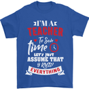 Teacher I Know Everything Funny Teaching Mens T-Shirt Cotton Gildan Royal Blue