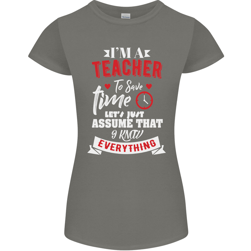 Teacher I Know Everything Funny Teaching Womens Petite Cut T-Shirt Charcoal
