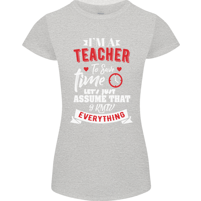 Teacher I Know Everything Funny Teaching Womens Petite Cut T-Shirt Sports Grey