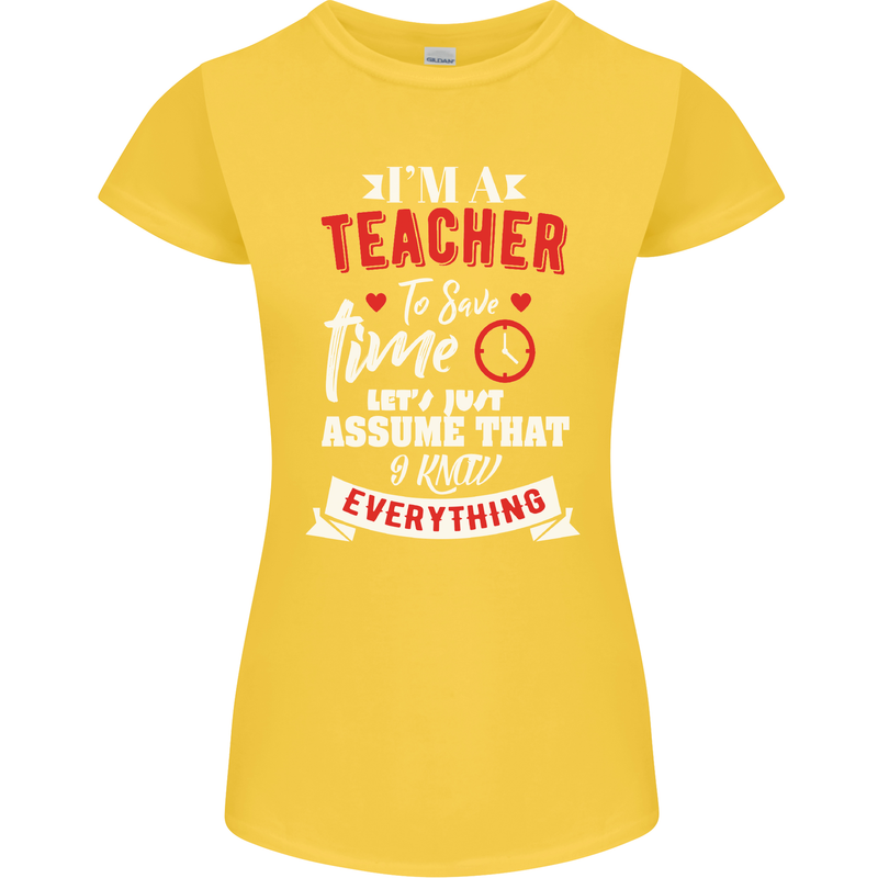 Teacher I Know Everything Funny Teaching Womens Petite Cut T-Shirt Yellow