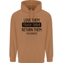Teacher Love Them Return Funny Teaching Mens 80% Cotton Hoodie Caramel Latte
