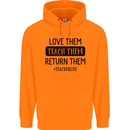 Teacher Love Them Return Funny Teaching Mens 80% Cotton Hoodie Orange