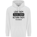 Teacher Love Them Return Funny Teaching Mens 80% Cotton Hoodie White