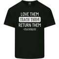 Teacher Love Them Return Funny Teaching Mens Cotton T-Shirt Tee Top Black