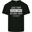 Teacher Love Them Return Funny Teaching Mens Cotton T-Shirt Tee Top Black