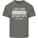 Teacher Love Them Return Funny Teaching Mens Cotton T-Shirt Tee Top Charcoal