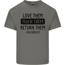 Teacher Love Them Return Funny Teaching Mens Cotton T-Shirt Tee Top Charcoal