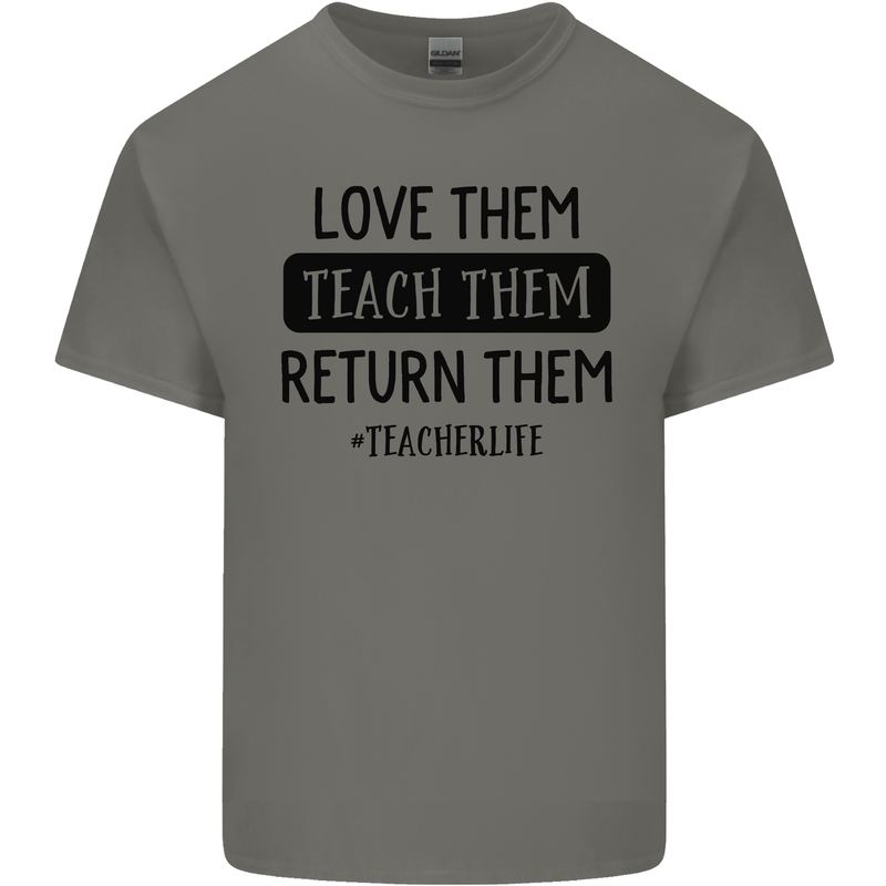 Teacher Love Them Return Funny Teaching Mens Cotton T-Shirt Tee Top Charcoal