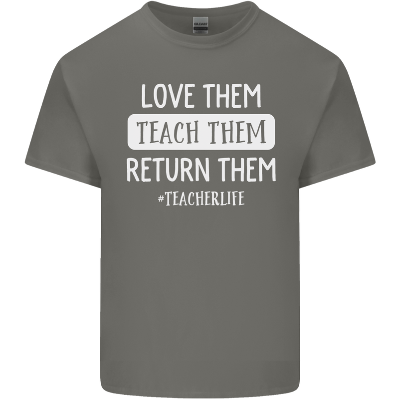 Teacher Love Them Return Funny Teaching Mens Cotton T-Shirt Tee Top Charcoal