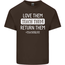 Teacher Love Them Return Funny Teaching Mens Cotton T-Shirt Tee Top Dark Chocolate