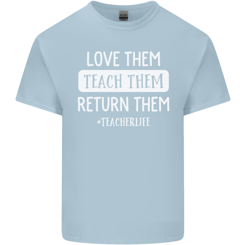 Teacher Love Them Return Funny Teaching Mens Cotton T-Shirt Tee Top Light Blue