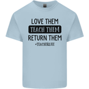 Teacher Love Them Return Funny Teaching Mens Cotton T-Shirt Tee Top Light Blue