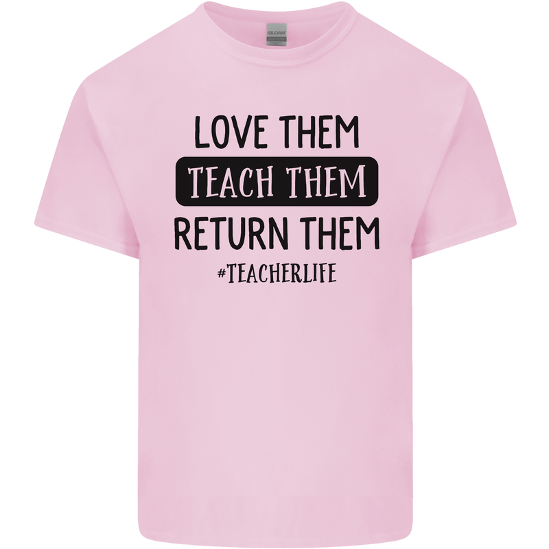 Teacher Love Them Return Funny Teaching Mens Cotton T-Shirt Tee Top Light Pink
