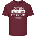 Teacher Love Them Return Funny Teaching Mens Cotton T-Shirt Tee Top Maroon