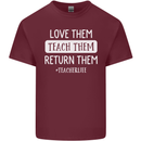 Teacher Love Them Return Funny Teaching Mens Cotton T-Shirt Tee Top Maroon