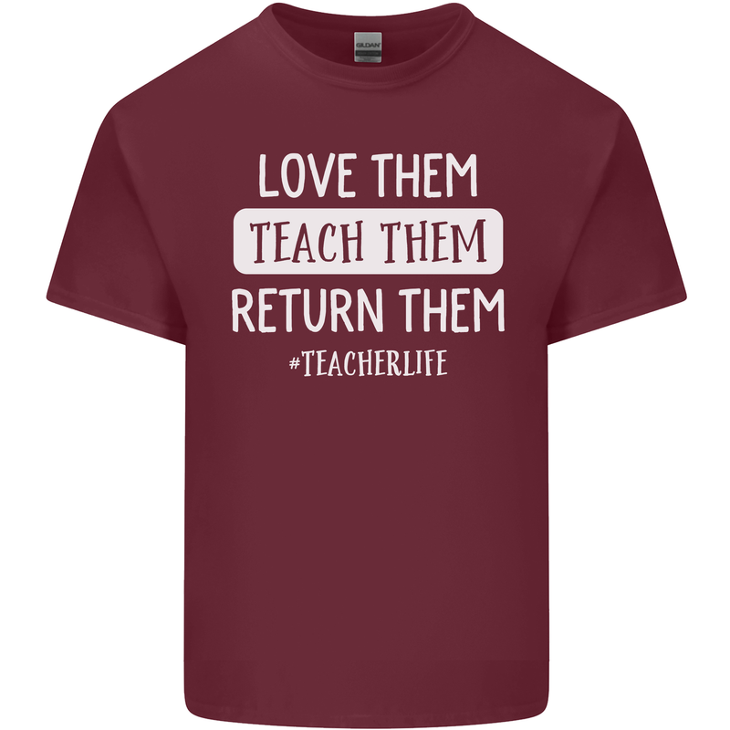 Teacher Love Them Return Funny Teaching Mens Cotton T-Shirt Tee Top Maroon