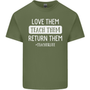 Teacher Love Them Return Funny Teaching Mens Cotton T-Shirt Tee Top Military Green