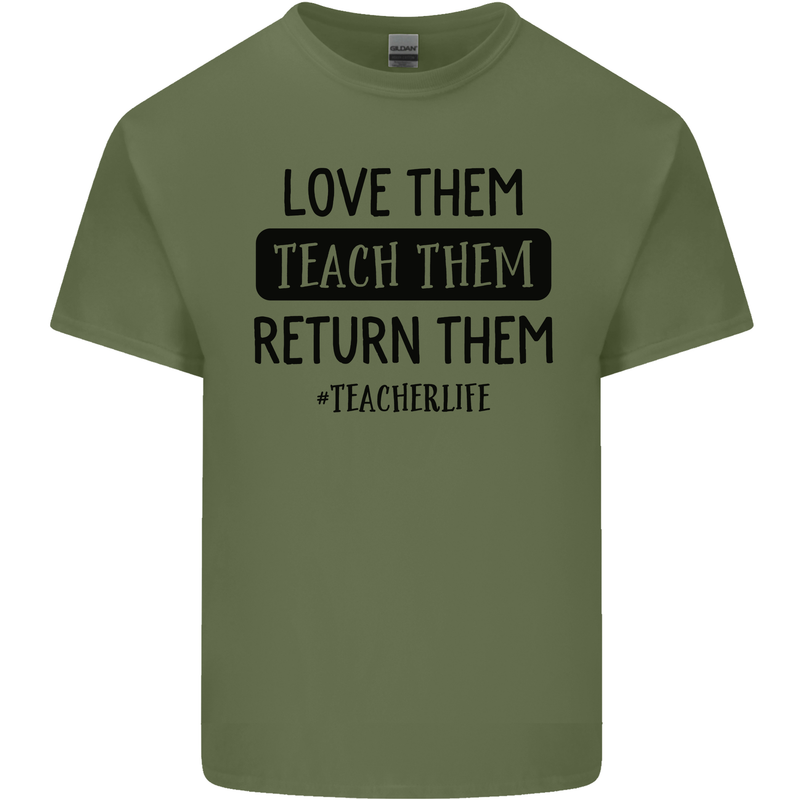 Teacher Love Them Return Funny Teaching Mens Cotton T-Shirt Tee Top Military Green