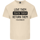 Teacher Love Them Return Funny Teaching Mens Cotton T-Shirt Tee Top Natural