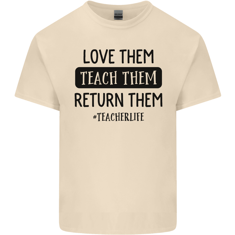 Teacher Love Them Return Funny Teaching Mens Cotton T-Shirt Tee Top Natural