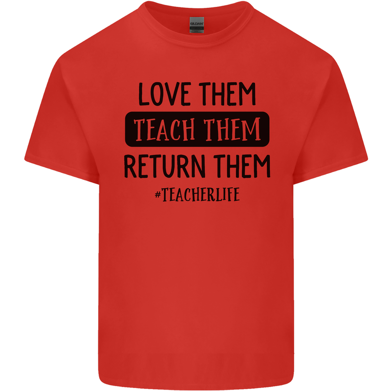 Teacher Love Them Return Funny Teaching Mens Cotton T-Shirt Tee Top Red