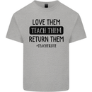 Teacher Love Them Return Funny Teaching Mens Cotton T-Shirt Tee Top Sports Grey