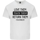 Teacher Love Them Return Funny Teaching Mens Cotton T-Shirt Tee Top White