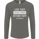Teacher Love Them Return Funny Teaching Mens Long Sleeve T-Shirt Charcoal