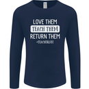 Teacher Love Them Return Funny Teaching Mens Long Sleeve T-Shirt Navy Blue
