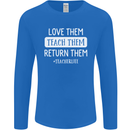 Teacher Love Them Return Funny Teaching Mens Long Sleeve T-Shirt Royal Blue