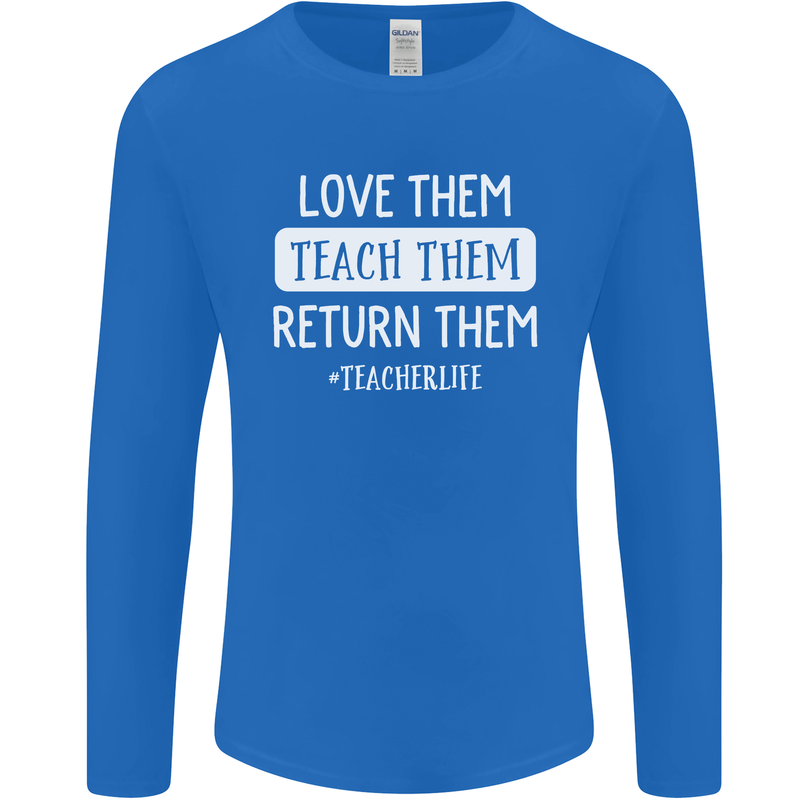 Teacher Love Them Return Funny Teaching Mens Long Sleeve T-Shirt Royal Blue