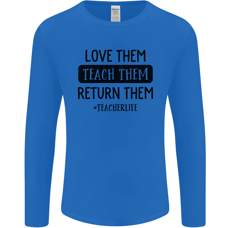 Teacher Love Them Return Funny Teaching Mens Long Sleeve T-Shirt Royal Blue