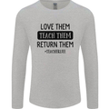 Teacher Love Them Return Funny Teaching Mens Long Sleeve T-Shirt Sports Grey