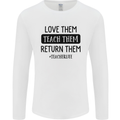Teacher Love Them Return Funny Teaching Mens Long Sleeve T-Shirt White