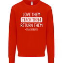 Teacher Love Them Return Funny Teaching Mens Sweatshirt Jumper Bright Red