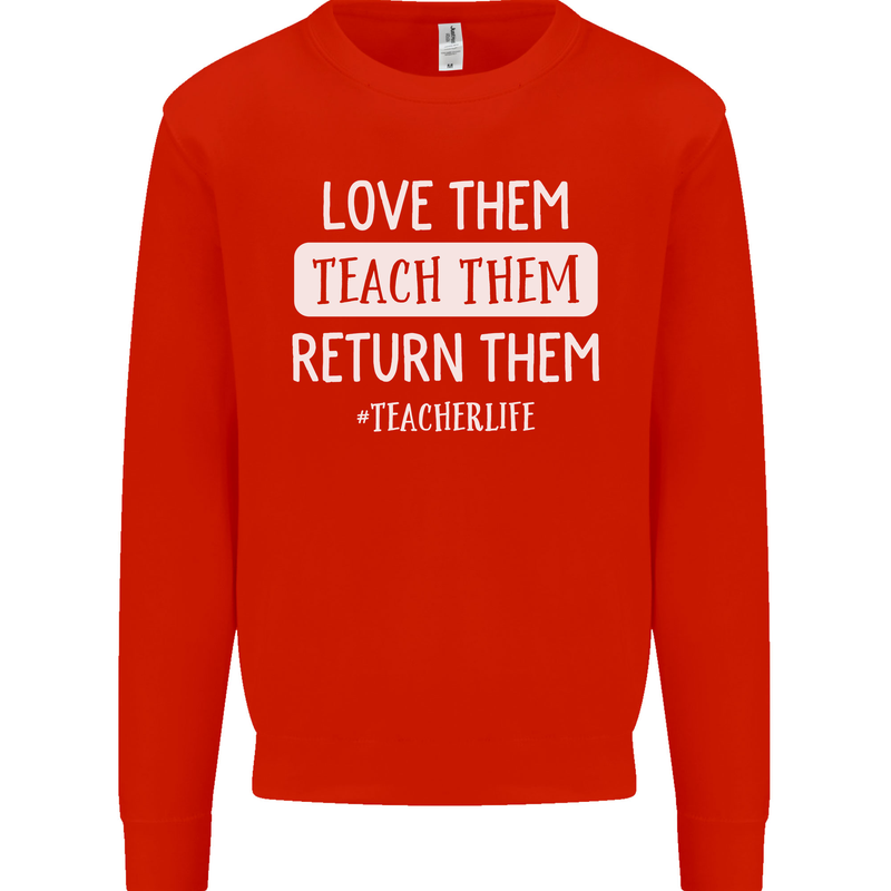 Teacher Love Them Return Funny Teaching Mens Sweatshirt Jumper Bright Red