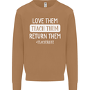 Teacher Love Them Return Funny Teaching Mens Sweatshirt Jumper Caramel Latte