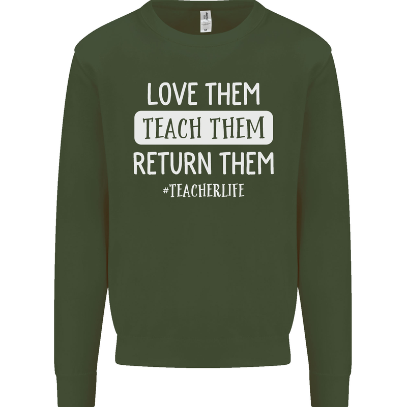 Teacher Love Them Return Funny Teaching Mens Sweatshirt Jumper Forest Green